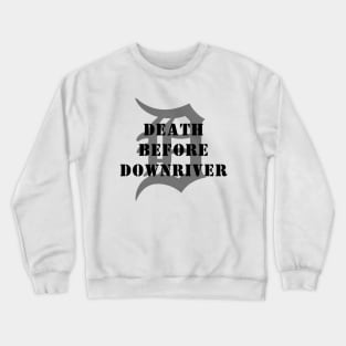 Death Before Downriver Crewneck Sweatshirt